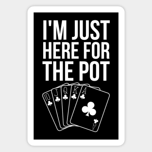 I'm Just Here For The Pot Magnet